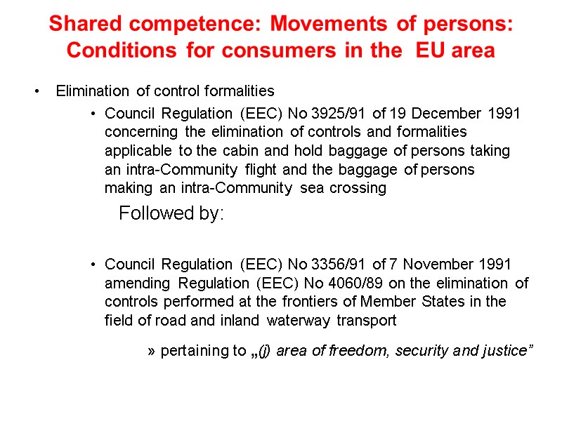 Shared competence: Movements of persons:  Conditions for consumers in the  EU area